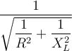 \dfrac{1}{\sqrt{\dfrac{1}{R^2}+\dfrac{1}{X_L^2}}}
