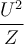 \dfrac{U^2}{Z}