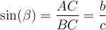 \sin(\beta) = \dfrac{AC}{BC} = \dfrac{b}{c}