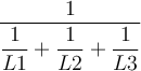 \dfrac{1}{\dfrac{1}{L1}+\dfrac{1}{L2}+\dfrac{1}{L3}}