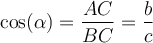 \cos(\alpha) = \dfrac{AC}{BC} = \dfrac{b}{c}