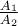 \frac{A_1}{A_2} \