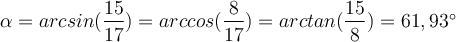 \alpha = arcsin(\dfrac{15}{17}) = arccos(\dfrac{8}{17}) = arctan(\dfrac{15}{8}) = 61,93^\circ