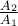 \frac{A_2}{A_1} \