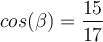 cos(\beta) = \dfrac{15}{17}