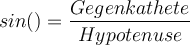 sin() = \dfrac{Gegenkathete}{Hypotenuse}