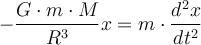  -\dfrac{G \cdot m \cdot M}{R^3} x= m \cdot \dfrac{d^2x}{dt^2} 