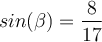 sin(\beta) = \dfrac{8}{17}