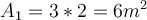  A_1= 3*2= 6 m^2 